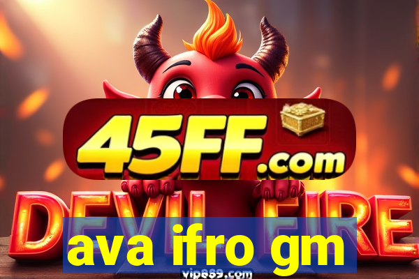 ava ifro gm